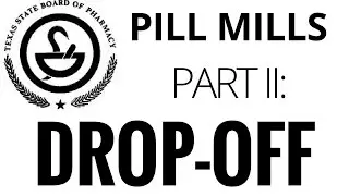Pill Mills - Part II: Drop-Off