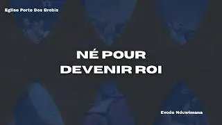 NÉ POUR DEVENIR ROI