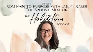 From Pain to Purpose with Emily Fraser 