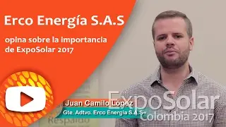 Erco Energ&iacute;a S.A.S opina sobre lo importante que es participar en ExpoSolar 2017