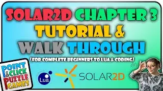 Solar2D Chapter 3: Bringing It To Life (Getting Started Tutorial Series)