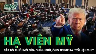 Ngày thứ 3 chính phủ Mỹ đóng cửa: Hạ viện sắp bỏ phiếu mở cửa lại, ông Trump ra “tối hậu thư”