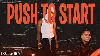 Liquid Artiste &ndash; Push to Start (Official Music Video) | New Single 2025