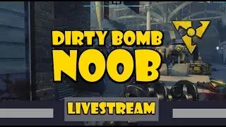 Dirty Bomb by a Noob POV