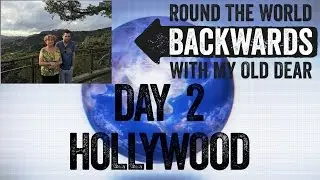 Round The World Backwards With My Old Dear:  Day 2 - Hollywood