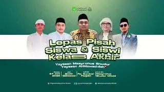 🔴(Live) Lepas Pisah Siswa & Siswi Kelas Akhir Yayasan Masyrohus Shudur & Yayasan Al-Mawaddah