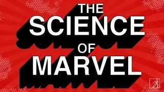 Revealing the REAL science behind the Marvel Cinematic Universe!