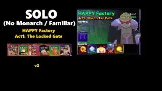 SOLO - Raid - HAPPY factory -  Act 1 (No Monarch / Vanguard Familiar) v2