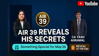 What Toppers Do Differently? ft. CA Yash Agrawal (AIR-39) | A Special Secret for CA Final May &rsquo;26 🚀