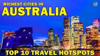 Top 10 Richest Cities in Australia 2025 🇦🇺 | Must-Visit Spots & Attractions
