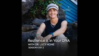Resilience Is in Your DNA with Dr. Lucy Hone
