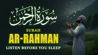 Surah Ar-Rahman (سورة الرحمن) | A Powerful Recitation That Brings Peace, Healing, and Blessings