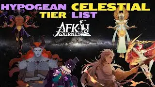 CELESTIAL & HYPOGEAN Tier List | Who to Focus on | AFK Journey (Post Talene)