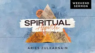 Aries Zulkarnain: Spiritual Appetite