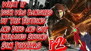 What if Issei was Banished by Factions Died &Got Infamous Second Son Powers | Part 2 | Chronology 1