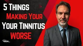 Are You Making Tinnitus WORSE Without Realizing it?!