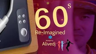 60's Re-Imagined Alivedj Remix (Tom Jones, Ben E.King, James Brown, Elvis Presley, Marvin Gaye &more