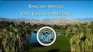 Rancho Mirage City Council Meeting, September 04, 2025
