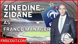 FM17 - What if Zidane was France Manager - Football Manager 2017