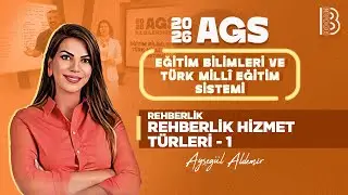 83) MEB - AGS - Rehberlik - Rehberlik Hizmet Türleri 1 - Ayşegül ALDEMİR - 2026