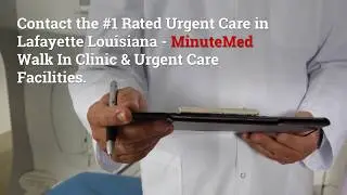 Urgent Care Lafayette LA | MinuteMed Walk In Clinic & Urgent Care Facility