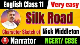 Character Sketch of Nick Middleton | Narrator || Silk Road class 11