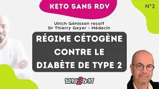 KETO sans RDV avec le Dr Thierry Geyer : régime cétogène / Keto et diabète de type 2