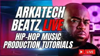 Arkatech Beatz Live: Hip-Hop Beat Making & Music Production Tutorials (Day 114)