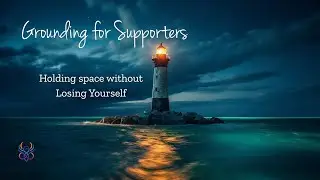Grounding Script for Supporters | Hold Space Without Losing Yourself