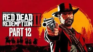 Red Dead Redemption 2 Walkthrough Part 12 &ndash; Full Game No Commentary | PS4 Gameplay | TheSlayerMFD