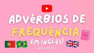 ADV&Eacute;RBIOS DE FREQU&Ecirc;NCIA EM INGL&Ecirc;S 📚 | Ingl&ecirc;s By Sofia | Always, sometimes, never, etc.