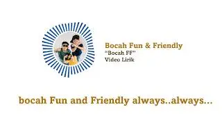 Bocah Fun & Friendly - Bocah FF Video Lirik