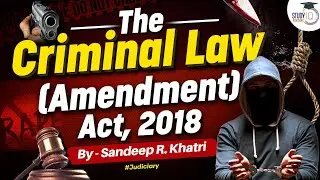 Criminal Law Amendment Act, 2018 | IPC | StudyIQ judiciary