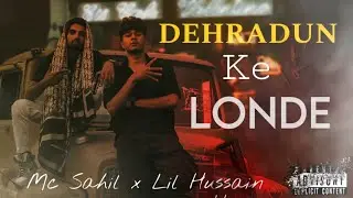 Dehradun Ke Londe | MC SAHIL Ft. LIL HUSSAIN | ( Music video ) Latest Drill Rap | 2024