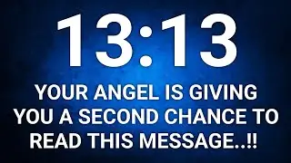 💌 13:13 YOUR ANGEL IS GIVING YOU A SECOND CHANCE TO READ THIS MESSAGE..!!