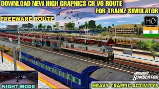 #DOWNLOAD NEW HIGH GRAPHICS CR V6 ROUTE FOR TRAINZ SIMULATOR | WITH NIGHT MODE AND HEAVY TRAFFIC ACT