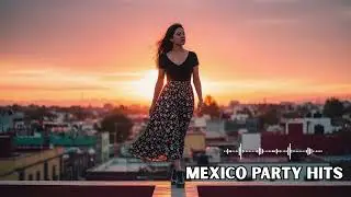 Vibra México | Canciones para Bailar y Disfrutar 🎉🇲🇽