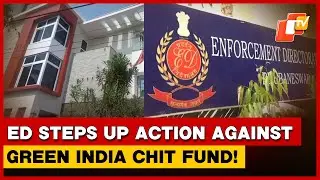 ED Raids Green India Chit Fund Company Owner&rsquo;s House In Berhampur