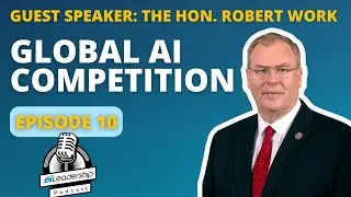 TRAILER - The AI Leadership Podcast Episode 10: Global AI Competition