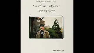 Dexter Gordon Quartet - Something Different (Full Album)
