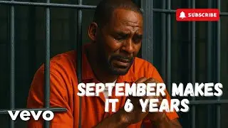 R. Kelly &ndash; September Makes It 6 Years Since I Got Sentenced | Emotional Remembrance Music