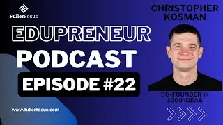 Christopher Kosman: Building EdTech Software for Global Impact | Co-Founder @ 1000Ideas | EP22