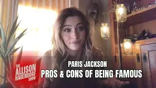PARIS JACKSON - Pros & Cons of Being Famous - The Allison Hagendorf Show