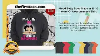 Good Betty Boop Made In 90 30 Years Of Awesomeness Shirt