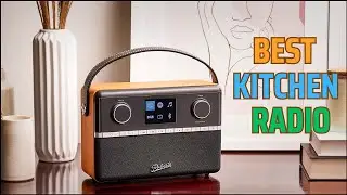 Best Kitchen Radio 2025 | The Best Radios to Catch Your Favorite Airwaves
