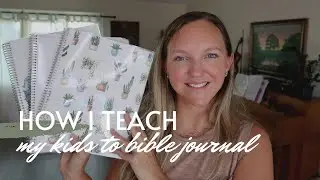 HOW I TEACH MY KIDS TO BIBLE JOURNAL || SIMPLE BIBLE JOURNALING METHOD FOR ALL AGES!