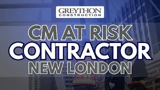 CM at risk contractor new london - Greython Construction - (860) 571-4600