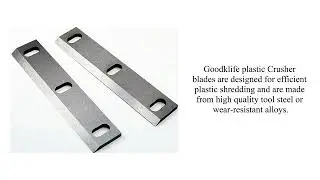 Goodklife Plastic Crusher blades：Precision Plastic Crushing Solutions!