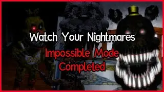 Watch Your Nightmares - Impossible Mode Beaten! (1st PC Victor)