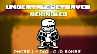 Undertale Betrayer: Rekindled - Phase 1 - Pain and Bones